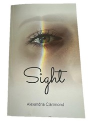 Sight A Novel by Alexandria Clarimond