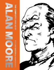 The Complete 2000 AD by Alan Moore: Future Shocks & Other Stories Hardcover