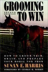 Grooming to Win: How to Groom, Trim, B- 9780876058923, hardcover, Susan E Harris