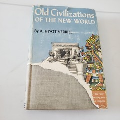 Old Civilizations of the New World A. Hyatt Verrill 1942 The New Home Library