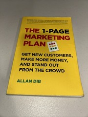 1-Page Marketing Plan : Get New Customers, Make More Money, and Stand Out…