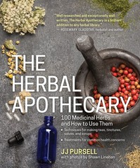 The Herbal Apothecary: 100 Medicinal Herbs and How to Use Them by Dr. JJ Pursell