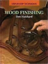 Woodfinishing (Step-By-Step Techniques) By Den Hatchard