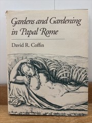 Gardens and Gardening in Papal Rome by David R. Coffin (1991, Hardcover)