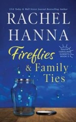 Fireflies & Family Ties – Paperback By Hanna, Rachel – VERY GOOD