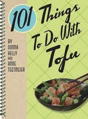 101 Things to Do With Tofu, rerelease (101 Cookbooks) – spiral_bound Kelly, …