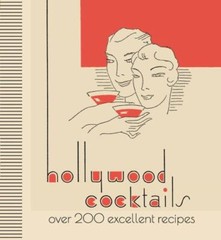 Hollywood Cocktails: Over 200 Excellent Recipes by Michael O’Mara Books