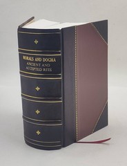 Morals and dogma of the ancient and accepted Scottish Rite of [Leather Crafted]