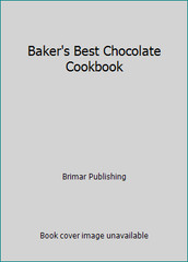 Baker’s Best Chocolate Cookbook by Brimar Publishing