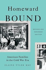 Homeward Bound: American Families in the Cold War Era by May, Elaine Tyler