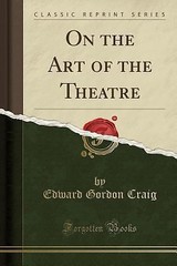 On the Art of the Theatre (Classic Reprint), Edward Gordon Craig, Good Book