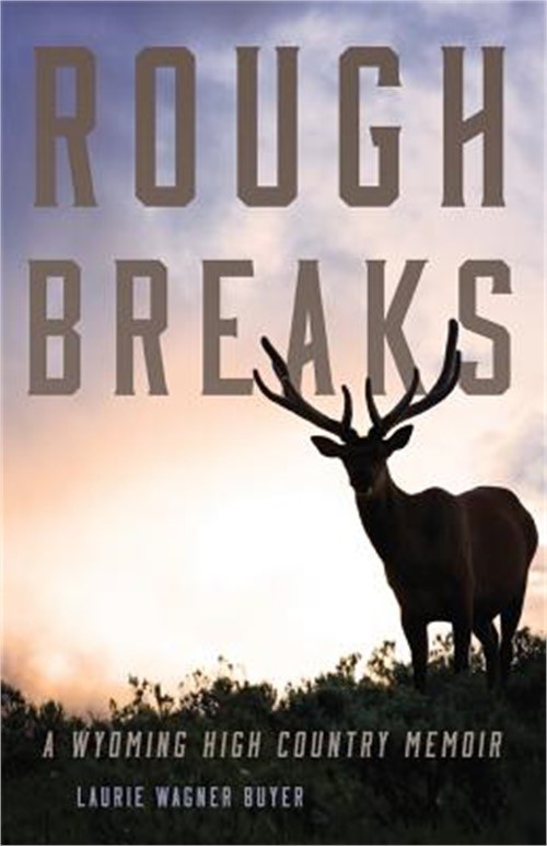 Rough Breaks: A Wyoming High Country Memoir (Paperback or Softback)