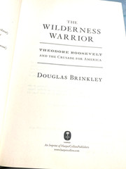 RARE 1ST EDIT! The Wilderness Warrior : Theodore Roosevelt by Douglas Brinkley