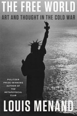 The Free World: Art and Thought in the Cold War, Menand, Louis, Good Book