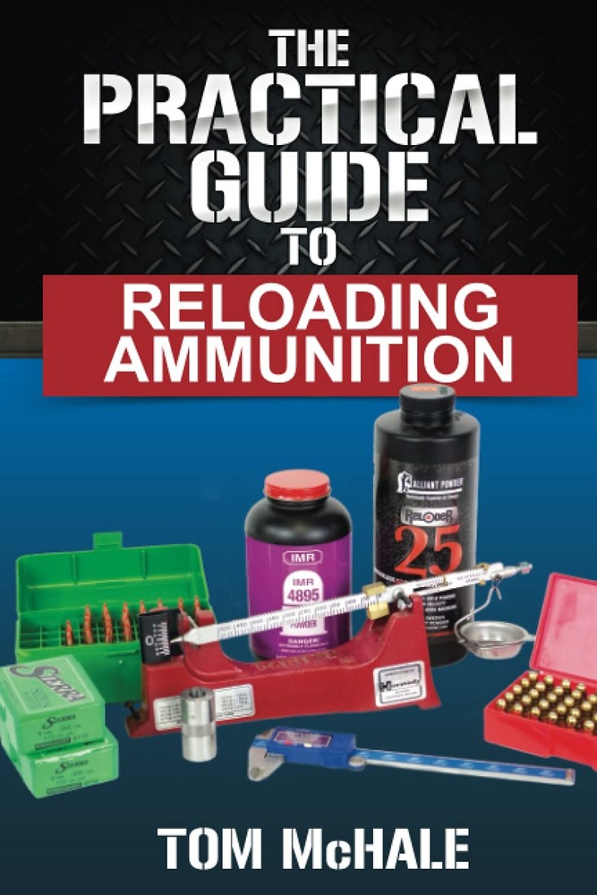 The Practical Guide to Reloading Ammunition: Learn the easy way to reload yo…