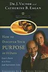 How to Discover Your Purpose in 10 Days: God’s Path to a Full and Satisfied Life