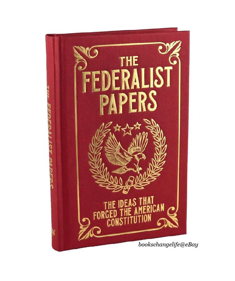 THE FEDERALIST PAPERS Alexander Hamilton James Madison John Jay Gilded Edition