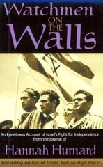 Watchmen on the Walls: An Eyewitness Account of Israel’s Fight for…