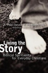 Living The Story: Biblical Spirituality For Everyday Christians