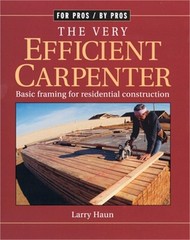 The Very Efficient Carpenter: Basic Framing for Residential Contruction / Fpbp (