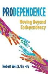 Prodependence: Moving Beyond Codependency by M S W Weiss, Robert, MSW: Used