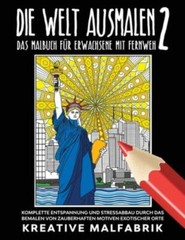 Die Welt ausmalen 2: Das Malbuch für Erwachsene mit Fernweh: Komplette Entspa…