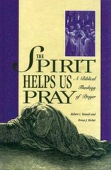 The Spirit Helps Us Pray: A Biblical Theology of Prayer – Paperback – GOOD