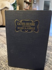 Cactus Culture Vintage 1932HC Book By Ellen D. Schulz