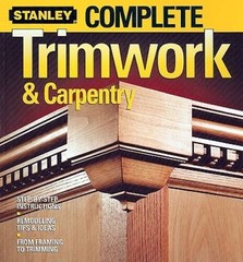 Complete Trimwork & Carpentry – Paperback By Stanley – VERY GOOD