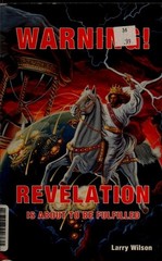 Warning, Revelation is about to be fulfilled by Wilson, Larry W, Good Book
