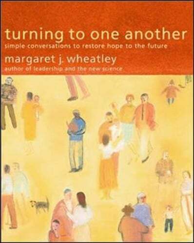 Turning to One Another: Simple Conversations to Restore Hope to the Future: Used