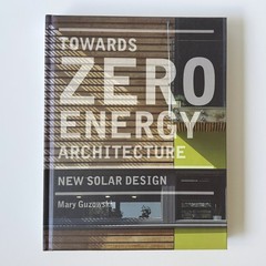 Towards Zero Energy Architecture – New Solar Design by Mary Guzowski (2010)