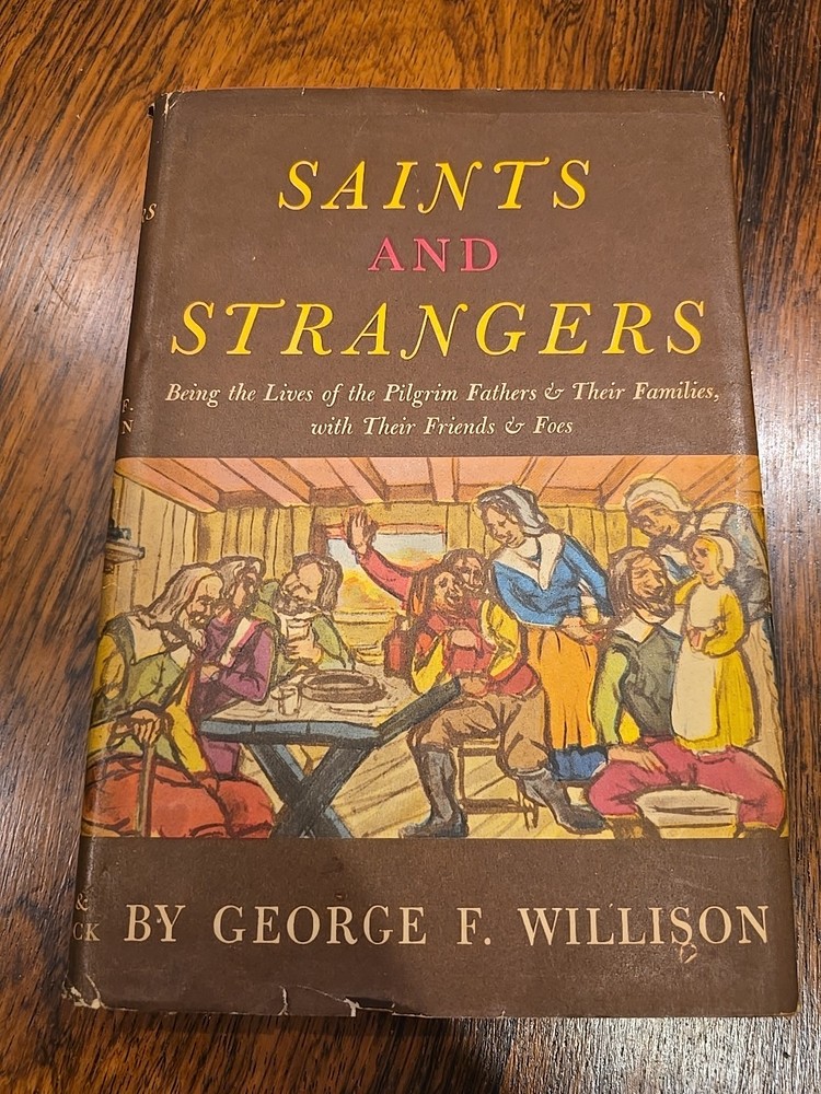 1945 Saints and Strangers by George F. Willison HC/DJ (Pilgrims &Their Families)