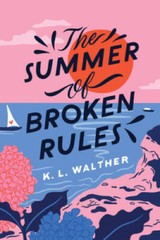 The Summer of Broken Rules – Paperback By Walther, K. L. – GOOD