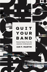 Quit Your Band! Musical Notes from the Japanese Underground by Martin