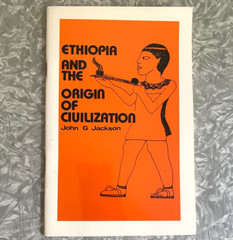 Ethiopia and The Original of Civilization John Jackson Black Classic Press