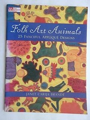 Folk Art Animals: 25 Fanciful – Paperback, by Brandt Janet Carija – Very Good