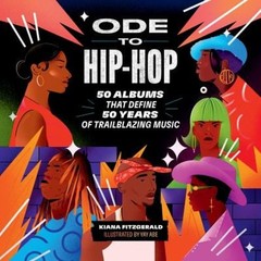 Ode to Hip-Hop : 50 Albums That Define 50 Years of Trailblazing M