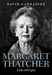 Margaret Thatcher: A Life and Legacy by Cannadine, David