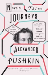 Novels, Tales, Journeys: The Complete Prose of Alexander Pushkin (Vintage Class