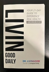 Livingood Daily: Your 21-Day Guide to Experience Real Health by Dr. Livingood