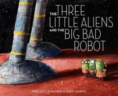 The Three Little Aliens and the Big Bad Robot – Hardcover – VERY GOOD