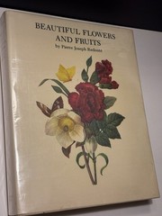 Beautiful Flowers & Fruits by Pierre Joseph Redoute; Renowned Botanical Prints