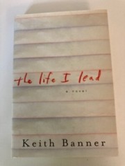 The Life I Lead by Keith Banner (1999, HC) 1st Printing w/Protective Cover