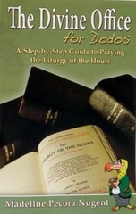 The Divine Office for Dodos: A Step-By-Step Guide to Praying the Liturgy of…