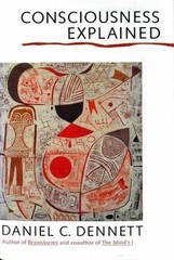 Consciousness Explained by Daniel C. Dennett