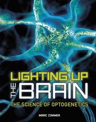 Lighting up the Brain : The Science of Optogenetics Library Bindi