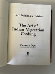 Lord Krishna’s Cuisine : The Art of Indian Vegetarian Cooking , Yamuna Devi 1999