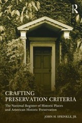 Crafting Preservation Criteria : The National Register of Historic Places and…