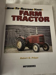 How to Restore Your Farm Tractor by Robert N. Pripps (2004, Trade Paperback)
